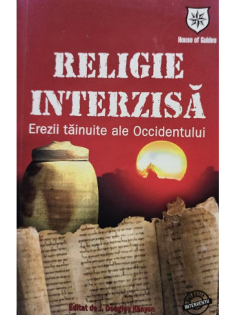 Religie interzisa - ereziile tainuite ale Occidentului