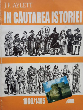 J. F. Aylett - In cautarea istoriei, 1066 / 1485 - 2000 - Brosata