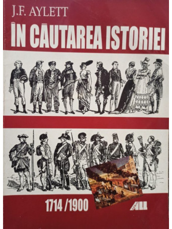 J. F. Aylett - In cautarea istoriei, 1714 / 1900 - 2001 - Brosata