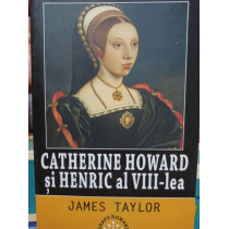 Catherine Howard si Henric al VIIIlea