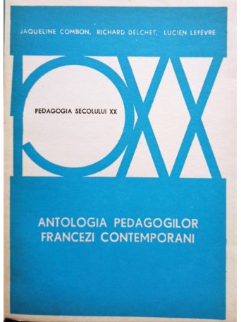 Jacques Combon - Antologia pedagogilor francezi contemporani - 1977 - Cartonata