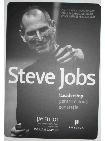 Jay Elliot - Steve Jobs - iLeadership pentru o noua generatie - 2011 - brosata