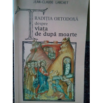 Claude Larchet - Traditia ortodoxa despre viata de dupa moarte