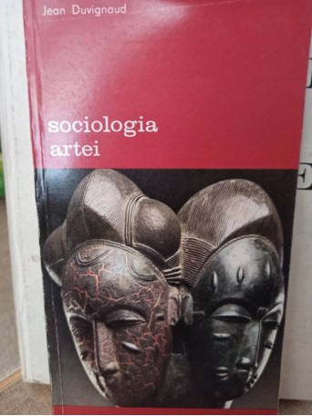 Jean Duvignaud - Sociologia artei - 1995 - Brosata