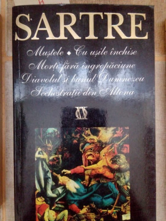 Paul Sartre - Mustele. Cu usile inchise. Morti fara ingropaciune. Diavolul si bunul Dumnezeu