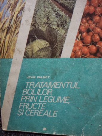 Tratamentul bolilor prin legume, fructe si cereale