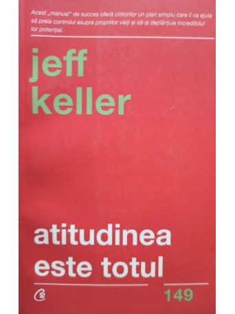 Jeff Keller - Atitudinea este totul - 2018 - Brosata