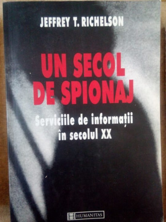 Un secol de spionaj. Serviciile de informatii in sec. XX