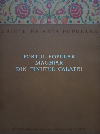 Jeno Nagy - Portul popular maghiar din Tinutul Calatei - 1957 - Brosata