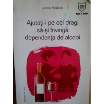 Ajutatii pe cei dragi sasi invinga dependenta de alcool