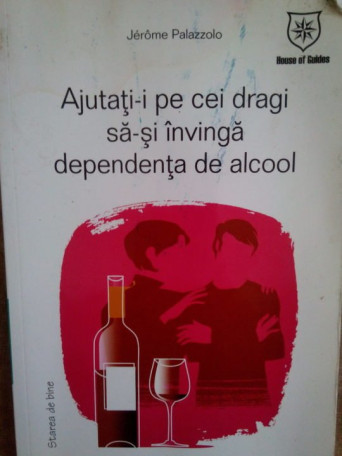 Ajutatii pe cei dragi sasi invinga dependenta de alcool