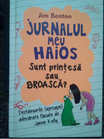 Jurnalul meu haios. Sunt printesa sau broasca?