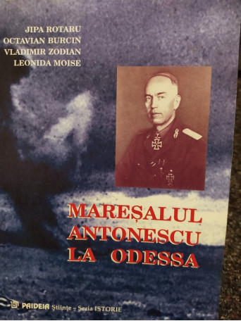 Maresalul Antonescu la Odessa