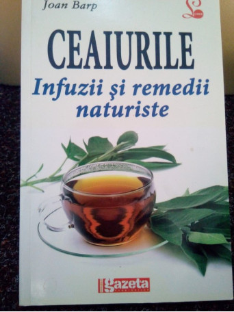 Ceaiurile. Infuzii si remedii naturiste