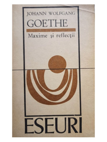 Johann Wolfgang Goethe - Maxime si reflectii - 1972 - Brosata