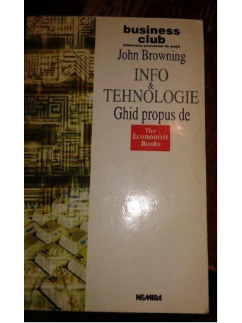 John Browning - Info si tehnologie, ghid propus de The Economist Books - 1999 - brosata