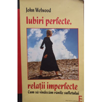 Iubiri perfecte, relatii imperfecte