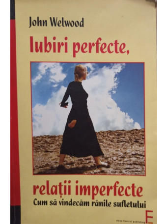 Iubiri perfecte, relatii imperfecte