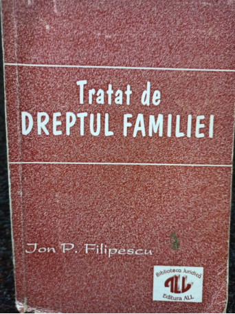 Jon P. Filipescu - Tratat de dreptul familiei - 1993 - Brosata