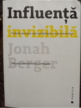 Jonah Berger - Influenta invizibila - 2017 - Brosata