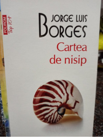 Jorge Luis Borges - Cartea de nisip - 2011 - Brosata