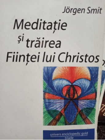 Jorgen Smit - Meditatie si trairea Fiintei lui Christos - 2009 - Brosata