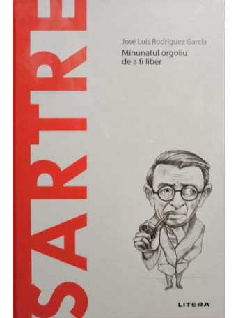 Sartre - Minunatul orgoliu de a fi liber