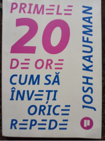 Primele 20 de ore - Cum sa inveti orice repede