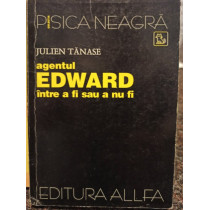 Agentul Edward intre a fi sau a nu fi