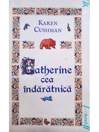 Karen Cushman - Catherine cea indaratnica - 2017 - Brosata