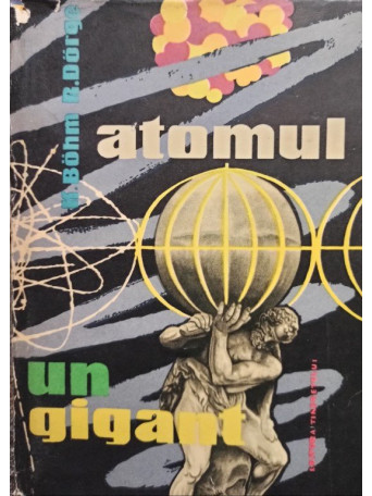 Karl Bohm - Atomul - Un gigant - 1958 - Cartonata