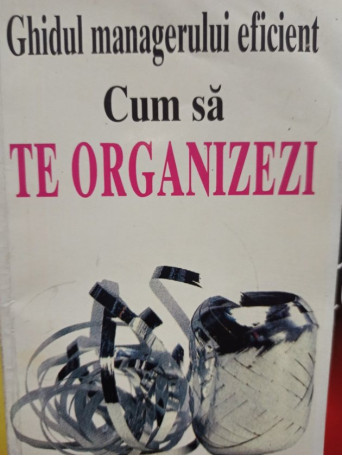 Ghidul managerului eficient. Cum sa te organizezi