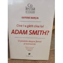 Cine i-a gatit cina lui Adam Smith?