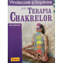 Vindecare si implinire prin terapia Chakrelor