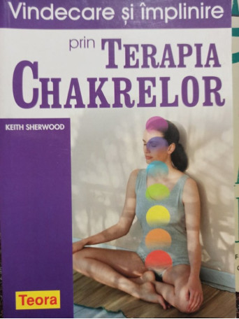 Vindecare si implinire prin terapia Chakrelor