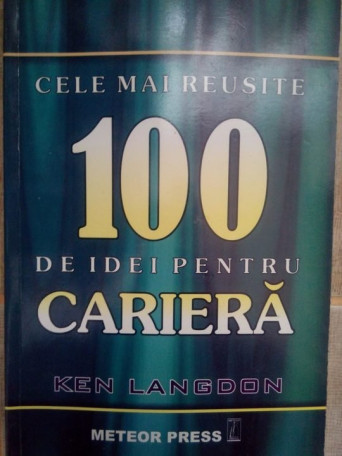 Ken Langdon - Cele mai reusite 100 de idei pentru cariera - 2000 - brosata