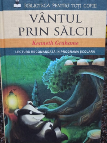 Kenneth Grahame - Vantul prin salcii - 2014 - Cartonata