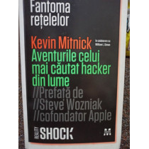 Fantoma retelelor - Aventurile celui mai cautat hacker din lume