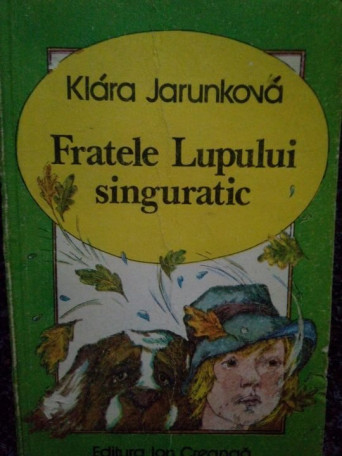 Klara Jarunkova - Fratele lupului singuratic - 1989 - Brosata