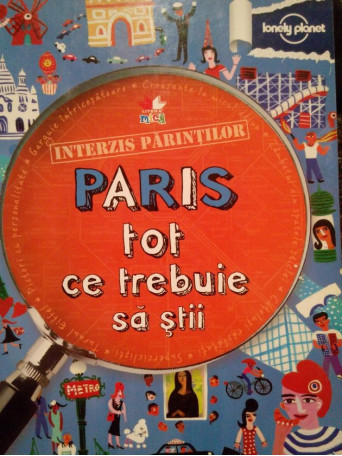 Paris, tot ce trebuie sa stii