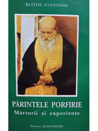 Parintele Porfirie - Marturii si experiente