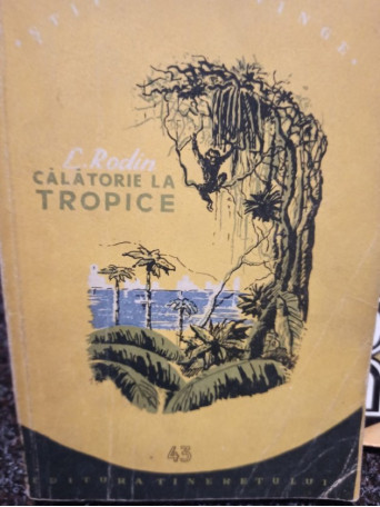 L. Rodin - Calatorie la tropice - 1957 - Brosata