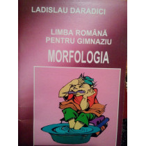 Limba romana pentru gimnaziu. Morfologia