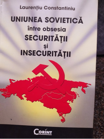 Uniunea Sovietica intre obsesia securitatii si insecuritatii