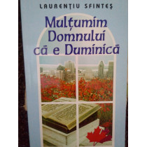 Multumim Domnului ca e Duminica