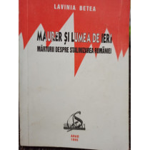 Marturii despre stalinizarea Romaniei - Maurer si lumea de ieri