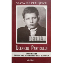 Viata lui Ceausescu - Ucenicul Partidului, vol. 1