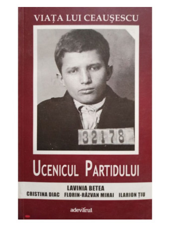 Viata lui Ceausescu - Ucenicul Partidului, vol. 1