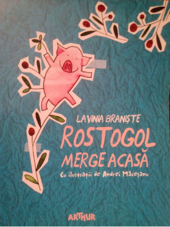 Lavinia Braniste - Rostogol merge acasa - 2016 - Brosata