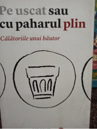 Pe uscat sau cu paharul plin